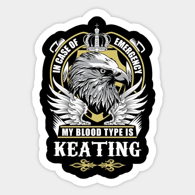 Keating Name T Shirt - In Case Of Emergency My Blood Type Is Keating Gift Item Sticker by AlyssiaAntonio7529